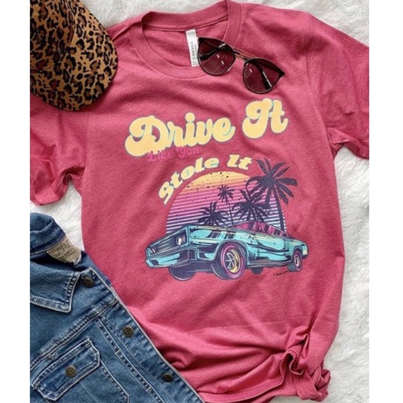 Tops - Pink Drive It Like You Stole It Summer Graphic Tee